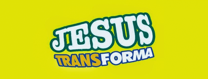 Jesus Transforma